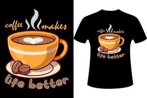 coffee makes life better slogan 3d t- shirt design, Coffee modern text and coffee cup vector illustration design, Coffee t- shirt design.