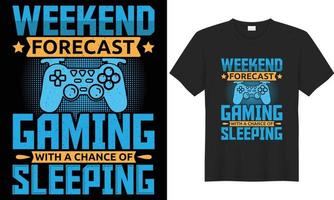 Gaming vector graphic typography lettering t-shirt design. Perfect gift for gamer. Weekend forecast gaming with a chance of sleeping. Trendy video game quote. Illustration print design template.