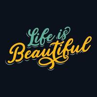 This uplifting t-shirt design features the inspirational phrase Life is beautiful in a stylish and eye-catching typography, perfect for anyone who needs a reminder to appreciate the beauty of life vector