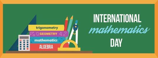 Horizontal banner for international mathematics day. Mathematics, algebra, geometry, trigonometry textbooks, pens calculator on the background of chalkboard. Inscription International mathematics day vector