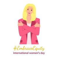 Embrace Equity is theme of International Women's Day 8 march 2023.  European woman wearing pink jacket embraces herself. Great for poster, banner, flyer, card, web, social media. Vector illustration