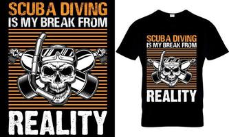 scuba diving typography t-shirt design with editable vector graphic. scuba diving is my break from reality.