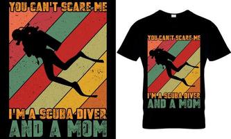 scuba diving typography t-shirt design with editable vector graphic. you can't scare me i'm a scuba diver and a mom