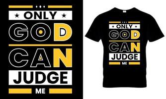 Only God can judge me typography t-shirt design vector