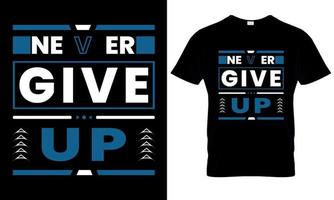 Never give up typography t-shirt design. motivational qoutes vector