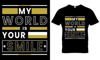 My world is your smile typography t -shirt design vector