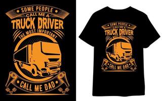 Truck Driver T -Shirt Design, Trucker Shirts, Truck Driver Birthday Present, Truck Driver Gifts, Trucking Tee Shirt, Funny Trucker T Shirt vector
