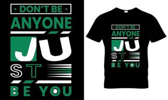 Don't be anyone just be you typography t-shirt design vector