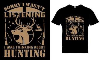 Sorry I wasn't listeninig I was thinking about Hunting t shirt  design vector
