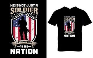 he is not just a soldier to his country he is also a proud son to the nation t shirt design. vector