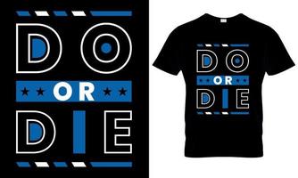 Do or die t-shirt design vector