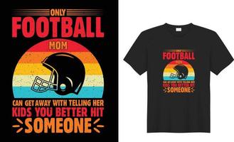 solamente fútbol americano mamá lata obtener lejos con narración su niños usted mejor golpear alguien t camisa diseño vector