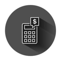 Money calculation icon in flat style. Budget banking vector illustration on black round background with long shadow. Financial payment business concept.