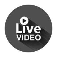 Live video icon in flat style. Streaming tv vector illustration on black round background with long shadow. Broadcast business concept.