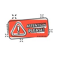 Attention please sign icon in comic style. Warning information vector cartoon illustration on white isolated background. Exclamation business concept splash effect.