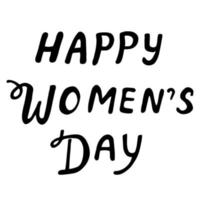 Vector illustration. Happy Womens Day lettering isolated on white background. Greeting card with decorative hand drawn elements