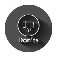 Don'ts sign icon in flat style. Unlike vector illustration on black round background with long shadow. No business concept.