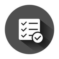 Checklist document sign icon in flat style. Survey vector illustration on black round background with long shadow. Check mark banner business concept.