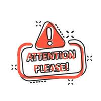 Attention please sign icon in comic style. Warning information vector cartoon illustration on white isolated background. Exclamation business concept splash effect.