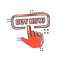 Buy now shop icon in comic style. Finger cursor vector cartoon  illustration on white isolated background. Click button business concept splash effect.