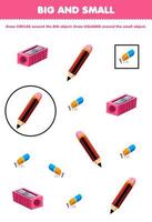 Education game for children arrange by size big or small by drawing circle and square of cute cartoon pencil sharpener eraser printable tool worksheet vector