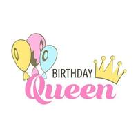 Birthday Queen-happy birthday badge. Greeting lettering, balloons and crown. Birthday greeting card decoration design, vector illustration. Greeting celebrate label, party celebration logo.