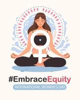 Embrace equity. The girl meditates in the lotus position. International Women's Day. Vector illustration