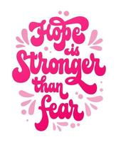 Isolated hand lettering phrase - Hope is stronger than fear - breast cancer awareness month support. Isolated vector typography design element. 70s retro style creative concept. For any purposes