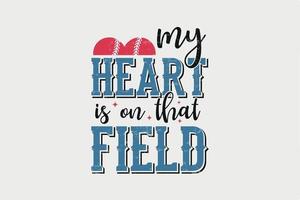 My Heart is on the Field Retro Baseball Typography T shirt design vector