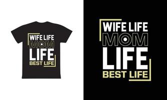 esposa vida mamá vida mejor vida. madres día t camisa diseño mejor de venta camiseta diseño tipografía creativo costumbre, camiseta diseño vector