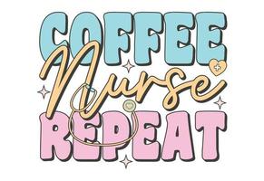 Coffee Nurse Repeat, Nurse Quote vector