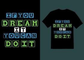 if you dream it you can do it new tshirt design 2024 vector