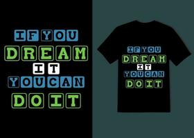 if you dream it you can do it new tshirt design 2024 vector