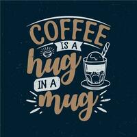 Coffee is a hug in a mug vector