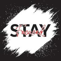 STAY FOCUSED ON YOUR DREAMS, typography graphic design, for t-shirt prints, vector illustration