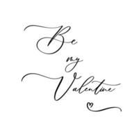 Be my Valentine calligraphic lettering design card template. Creative typography for holiday greetings. vector