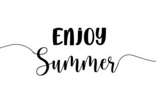 Enjoy Summer inspirational calligraphy text lettering illustration. Holiday and joy concept. vector