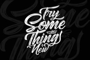 Try something new typography t shirt design vector