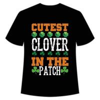 cutest clover in the patch St Patrick's Day Shirt Print Template, Lucky Charms, Irish, everyone has a little luck Typography Design vector