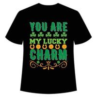 you are my lucky charm St Patrick's Day Shirt Print Template, Lucky Charms, Irish, everyone has a little luck Typography Design vector