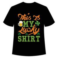 this is my lucky shirt St Patrick's Day Shirt Print Template, Lucky Charms, Irish, everyone has a little luck Typography Design vector