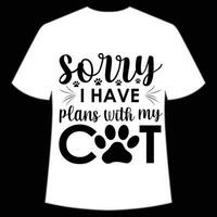 lo siento yo tener planes con mi gato de la madre día camisa impresión plantilla, tipografía diseño para mamá mamá mamá hija abuela niña mujer tía mamá vida niño mejor mamá adorable camisa vector