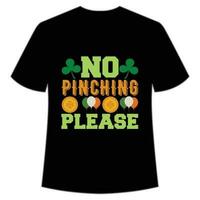 no pinching please St Patrick's Day Shirt Print Template, Lucky Charms, Irish, everyone has a little luck Typography Design vector