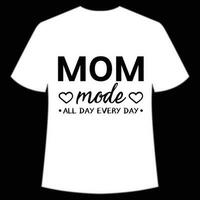 mom mode all day every day Mother's day shirt print template,  typography design for mom mommy mama daughter grandma girl women aunt mom life child best mom adorable shirt vector