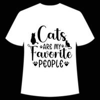 cats are my favorite people Mother's day shirt print template,  typography design for mom mommy mama daughter grandma girl women aunt mom life child best mom adorable shirt vector