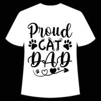 Proud cat dad Mother's day shirt print template,  typography design for mom mommy mama daughter grandma girl women aunt mom life child best mom adorable shirt vector