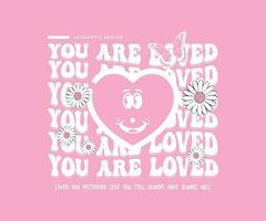 Retro groovy you are loved slogan print daisy flowers and love icon illustration for graphic tee t shirt, streetwear or sticker poster - Vector