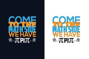 Come to the math side Pi. Pi day design template vector