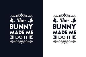 The bunny made me do it. Easter day t-shirt design template vector