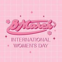 Happy Women's Day. Trendy retro font, slogan, quote in 60s, 70s, 80s style. Greeting card, poster, print, social media template. Retro lettering, pink girly inscription. vector